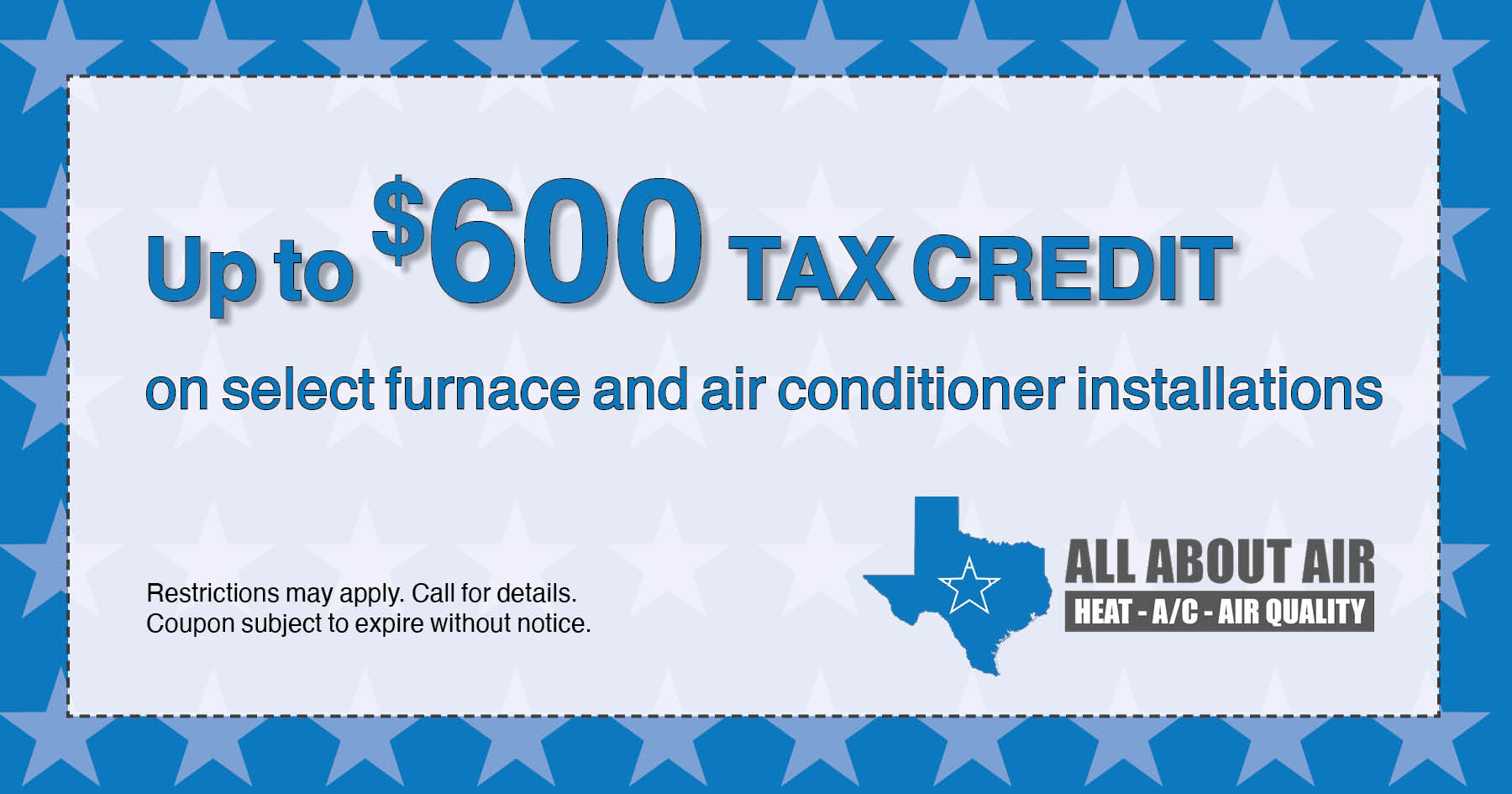 up to $600 Tax Credit on select furnace and air conditioner installations.